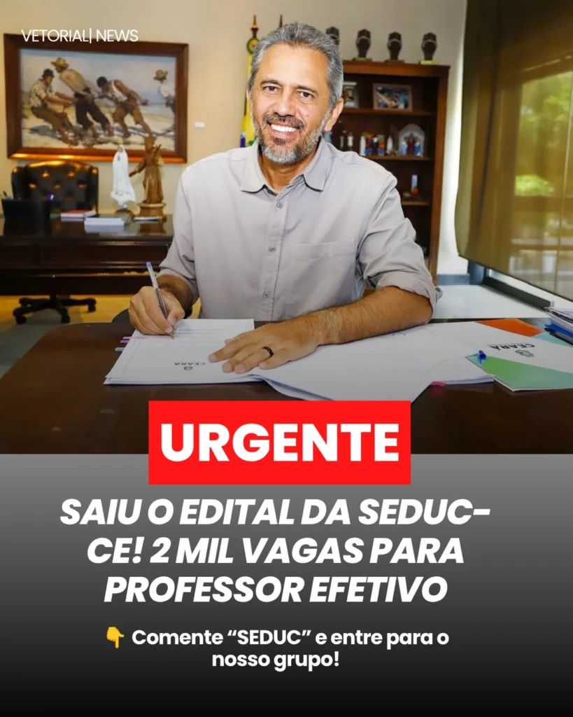 Post da Vetorial News: saiu o edital da SEDUC-CE com 2 mil vagas para professor efetivo