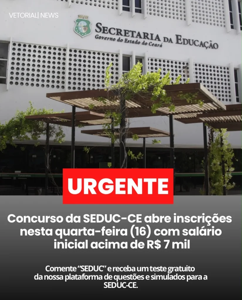 Post da Vetorial News: concurso da SEDUC-CE abre inscrições com salário inicial acima de R$ 7 mil